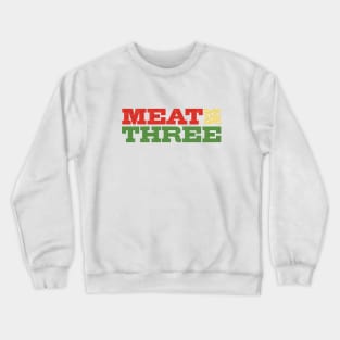 Meat & Three Crewneck Sweatshirt